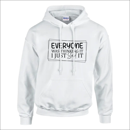 White Gildan unisex hoodie with Everyone Was Thinking It print