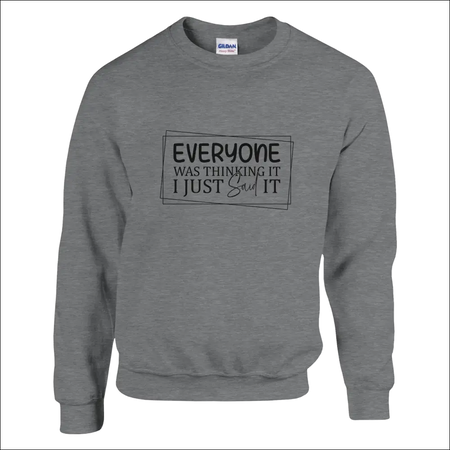 Gray heathered Everyone Was Thinking It unisex sweatshirt with bold print