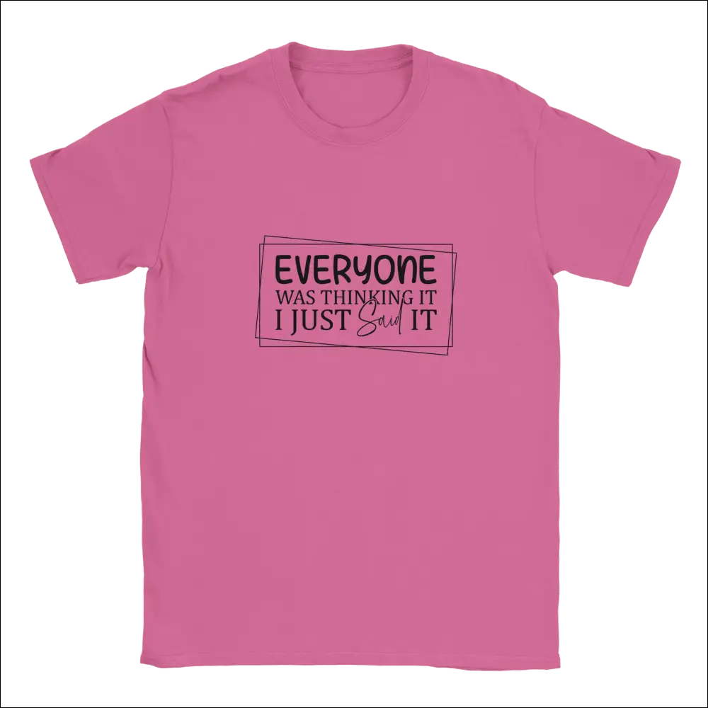 Pink short-sleeved Everyone Was Thinking It unisex t-shirt with black printed phrase in rectangular outline