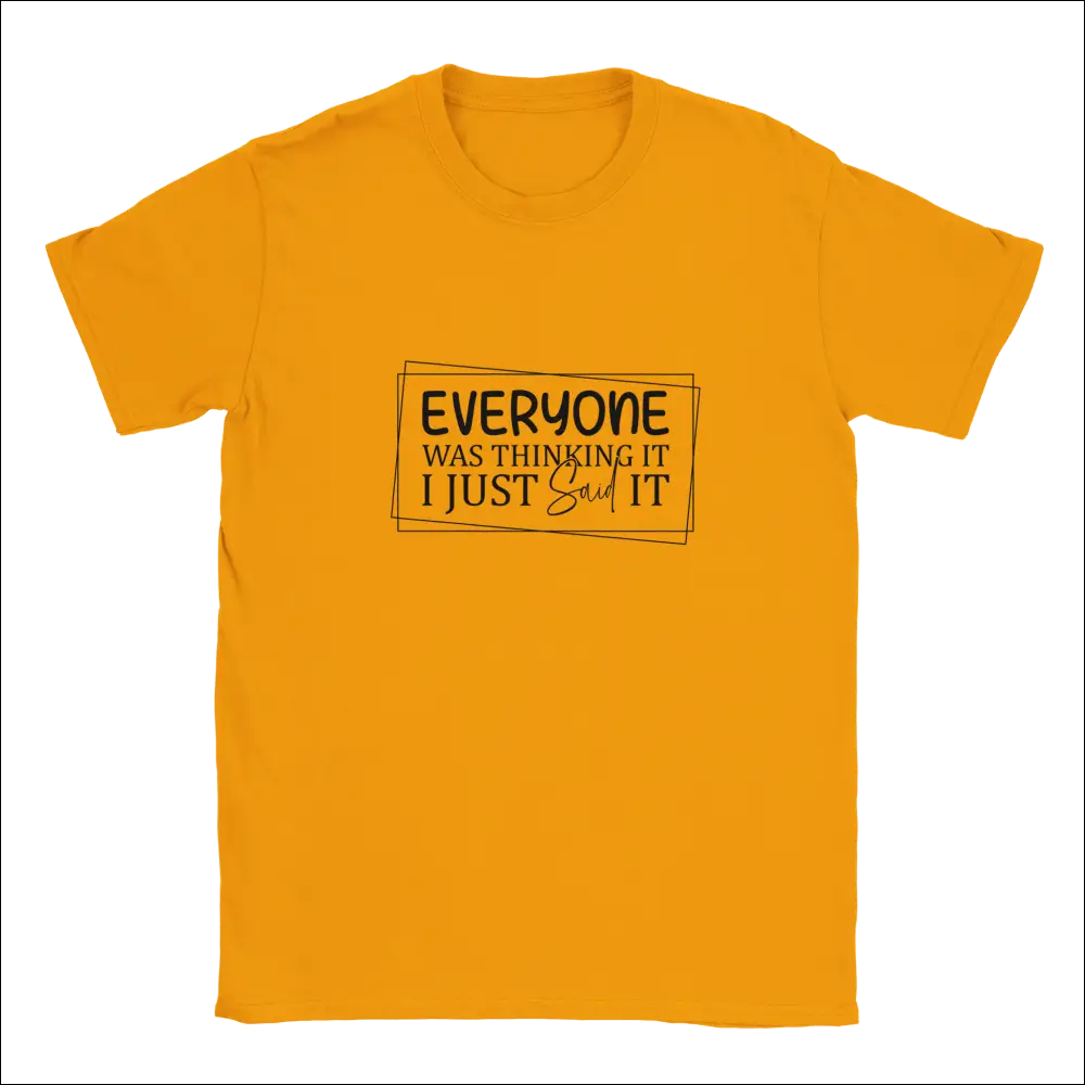 Vibrant orange Everyone Was Thinking It unisex classic t-shirt with black printed phrase