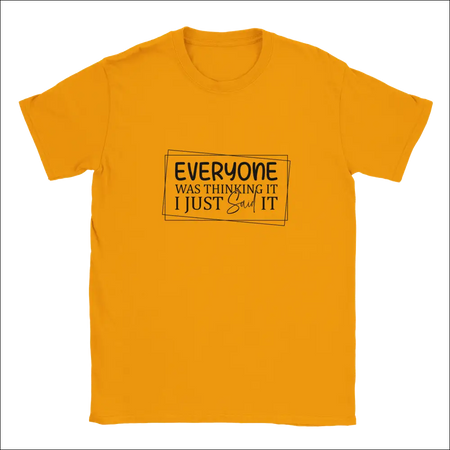 Vibrant orange Everyone Was Thinking It unisex classic t-shirt with black printed phrase