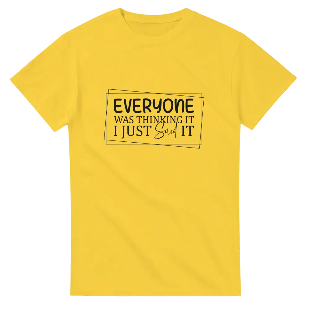 Bright yellow unisex t-shirt with Everyone Was Thinking It text