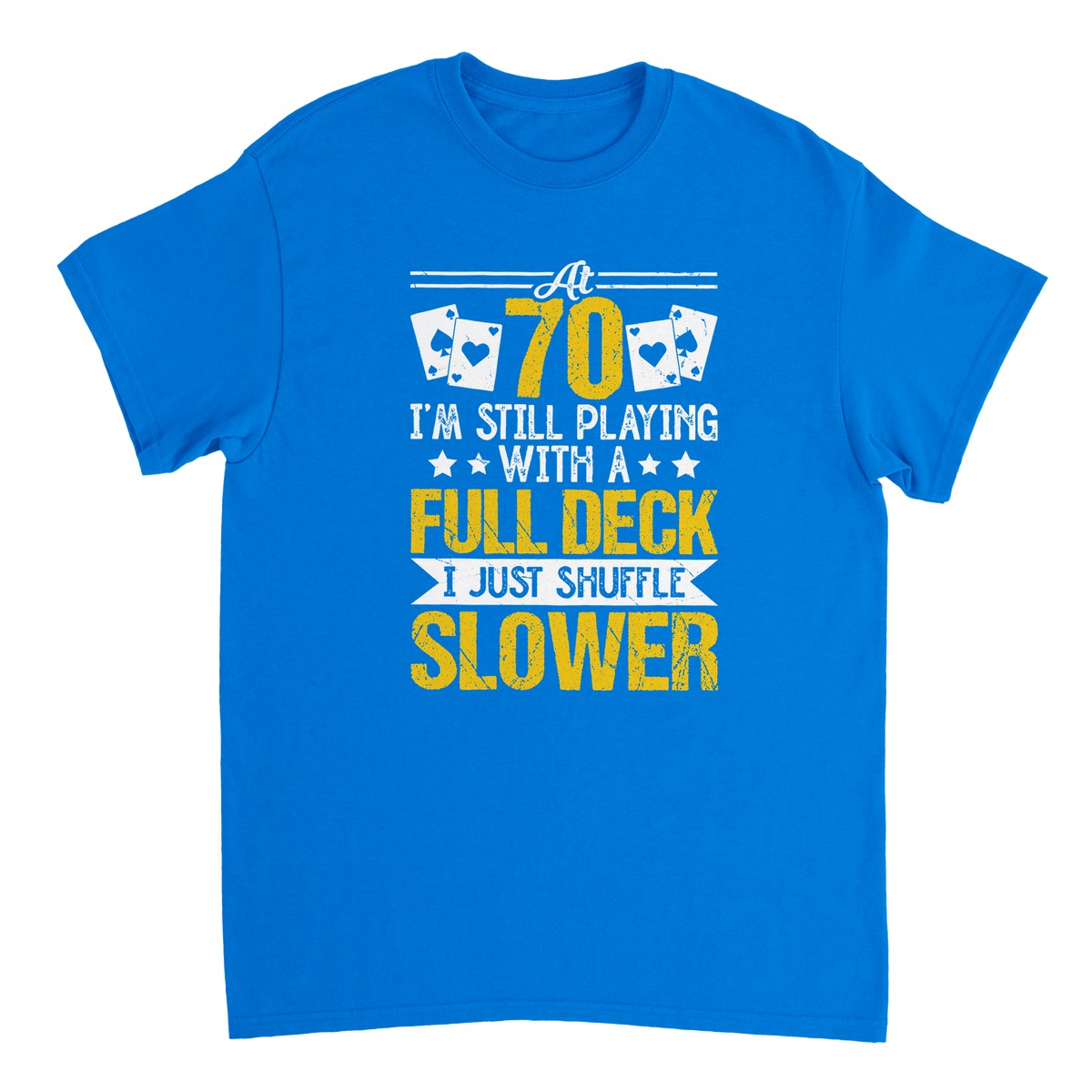Funny 70 - Year - Old T-Shirt - Playing with a Full Deck, Shuffle Slower Design - KPAP Canada