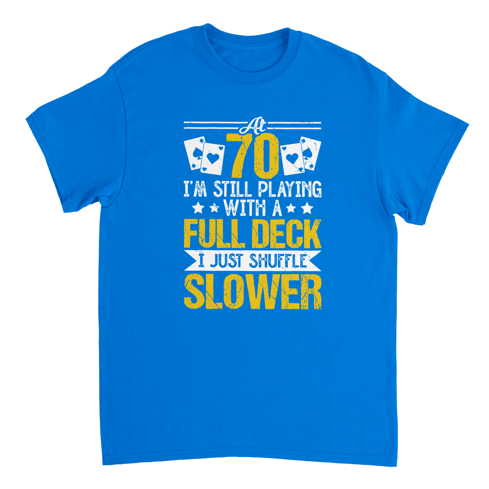 Funny 70 - Year - Old T-Shirt - Playing with a Full Deck, Shuffle Slower Design - KPAP Canada