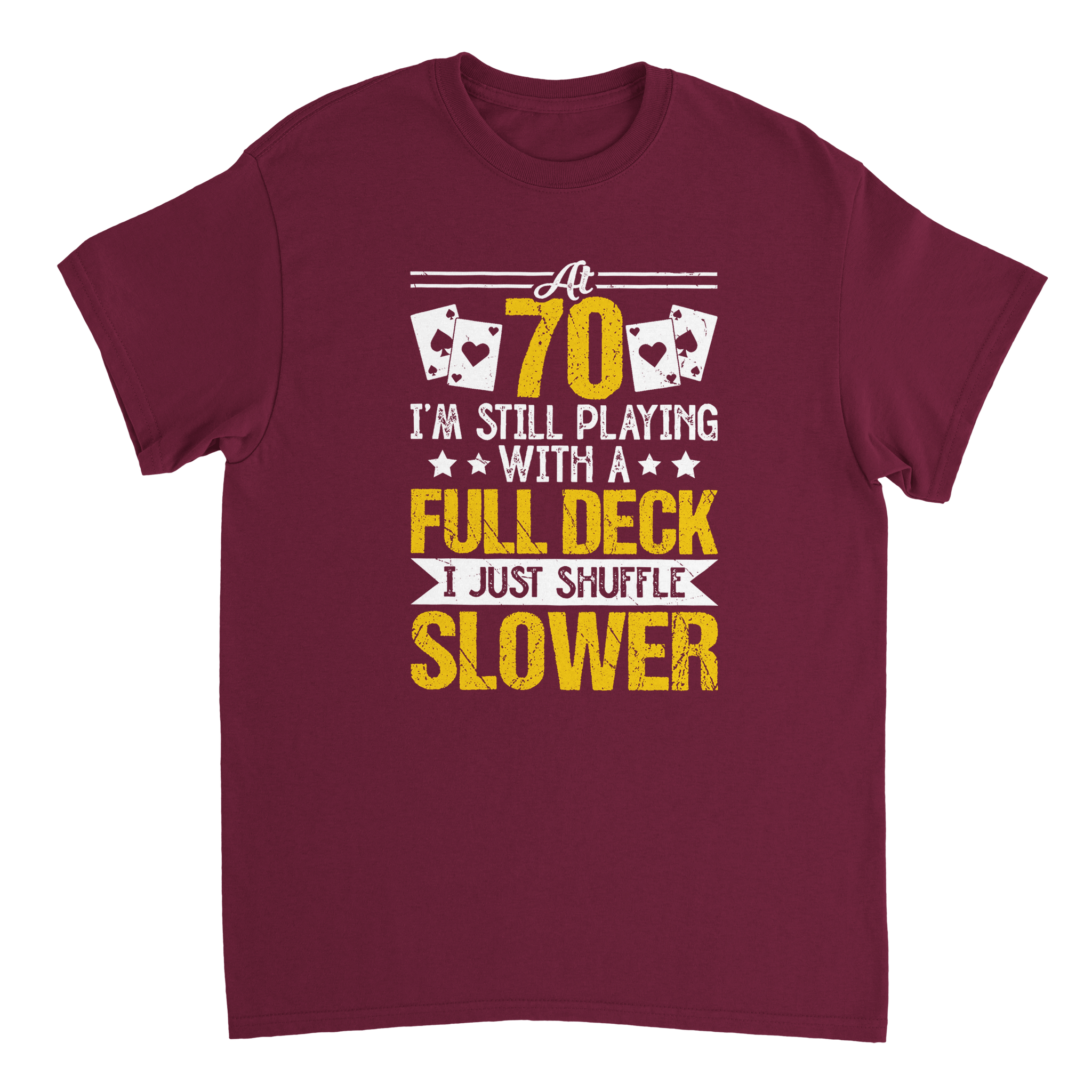 Funny 70 - Year - Old T-Shirt - Playing with a Full Deck, Shuffle Slower Design - KPAP Canada
