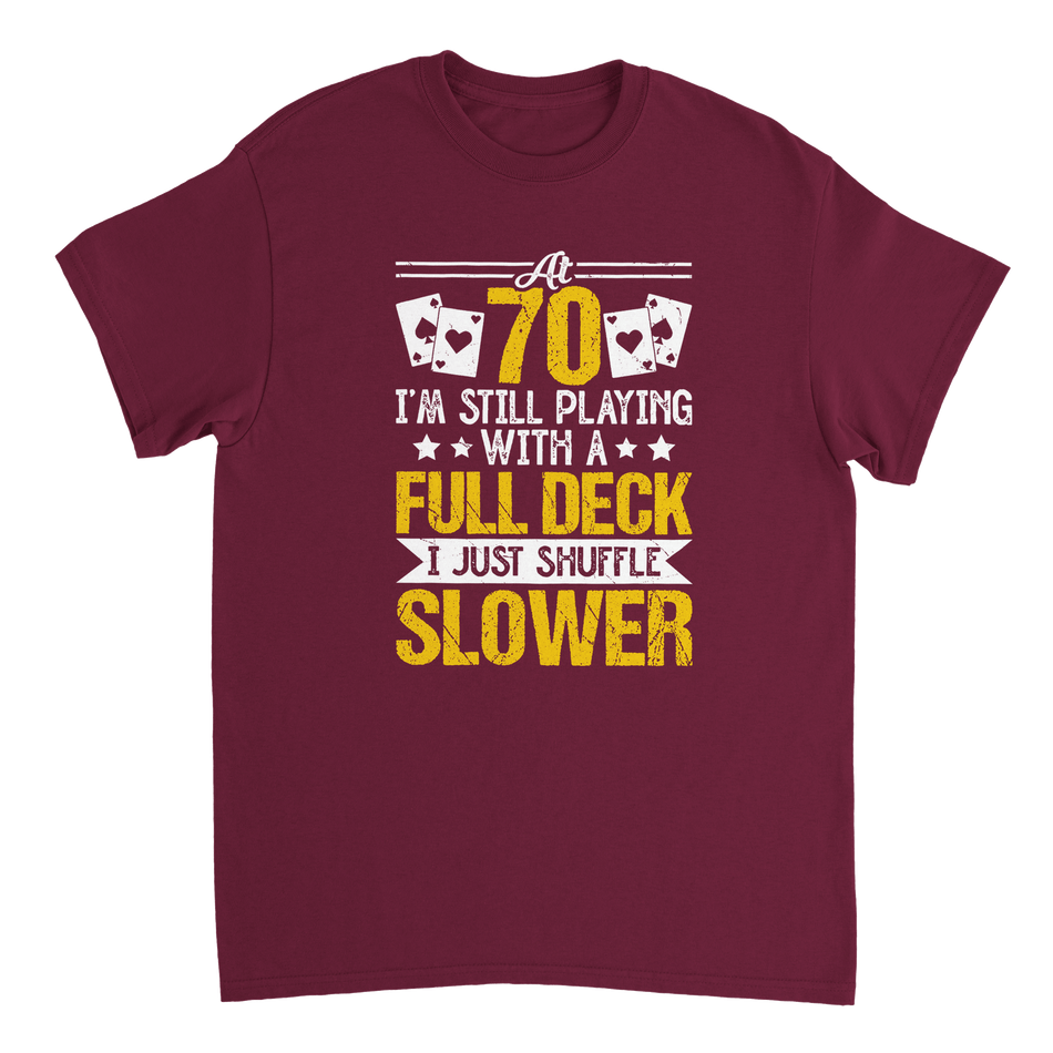 Funny 70 - Year - Old T-Shirt - Playing with a Full Deck, Shuffle Slower Design - KPAP Canada