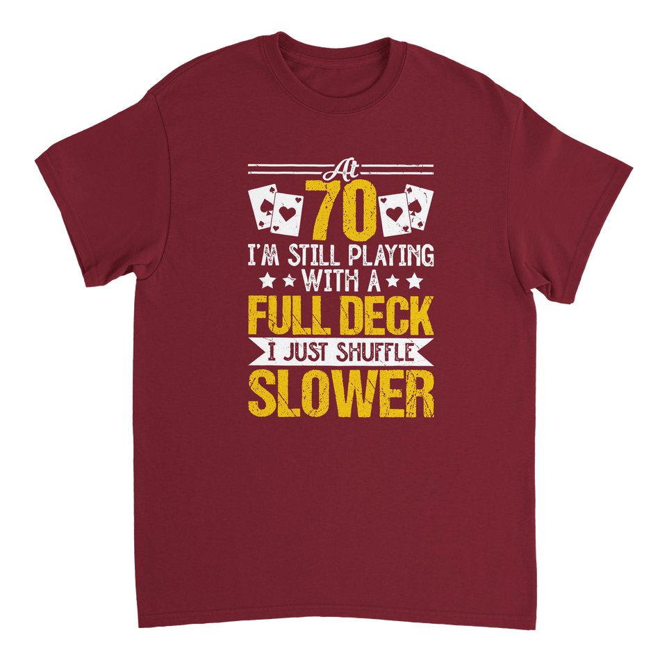 Funny 70 - Year - Old T-Shirt - Playing with a Full Deck, Shuffle Slower Design - KPAP Canada