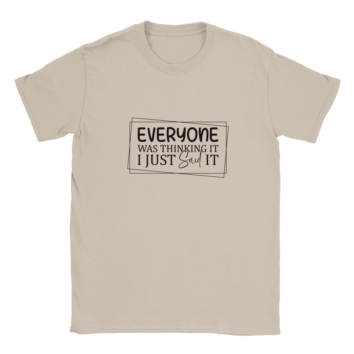 Everyone Was Thinking It Unisex Classic T-Shirt - KPAP Canada