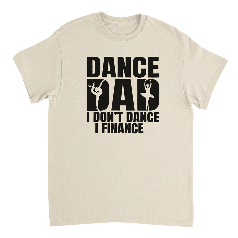 Dance Dad T-Shirt – 'I Don't Dance I Finance' Funny Ballet & Gymnastics Tee, Heavyweight Cotton, Classic Fit - KPAP Canada