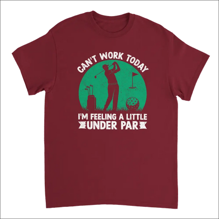 Maroon cotton t-shirt with green golfer silhouette graphic: cant work today im feeling a little under par
