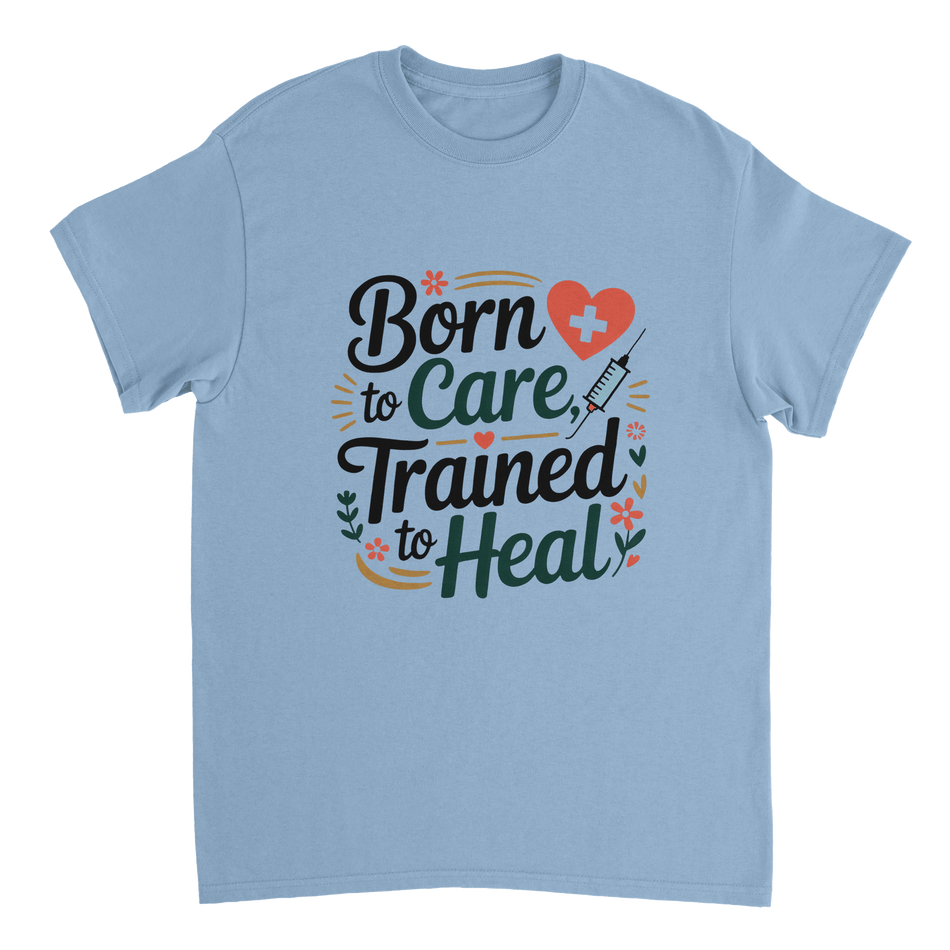 Nurse T-Shirt – Born to Care, Trained to Heal – Durable Cotton Tee - KPAP Canada