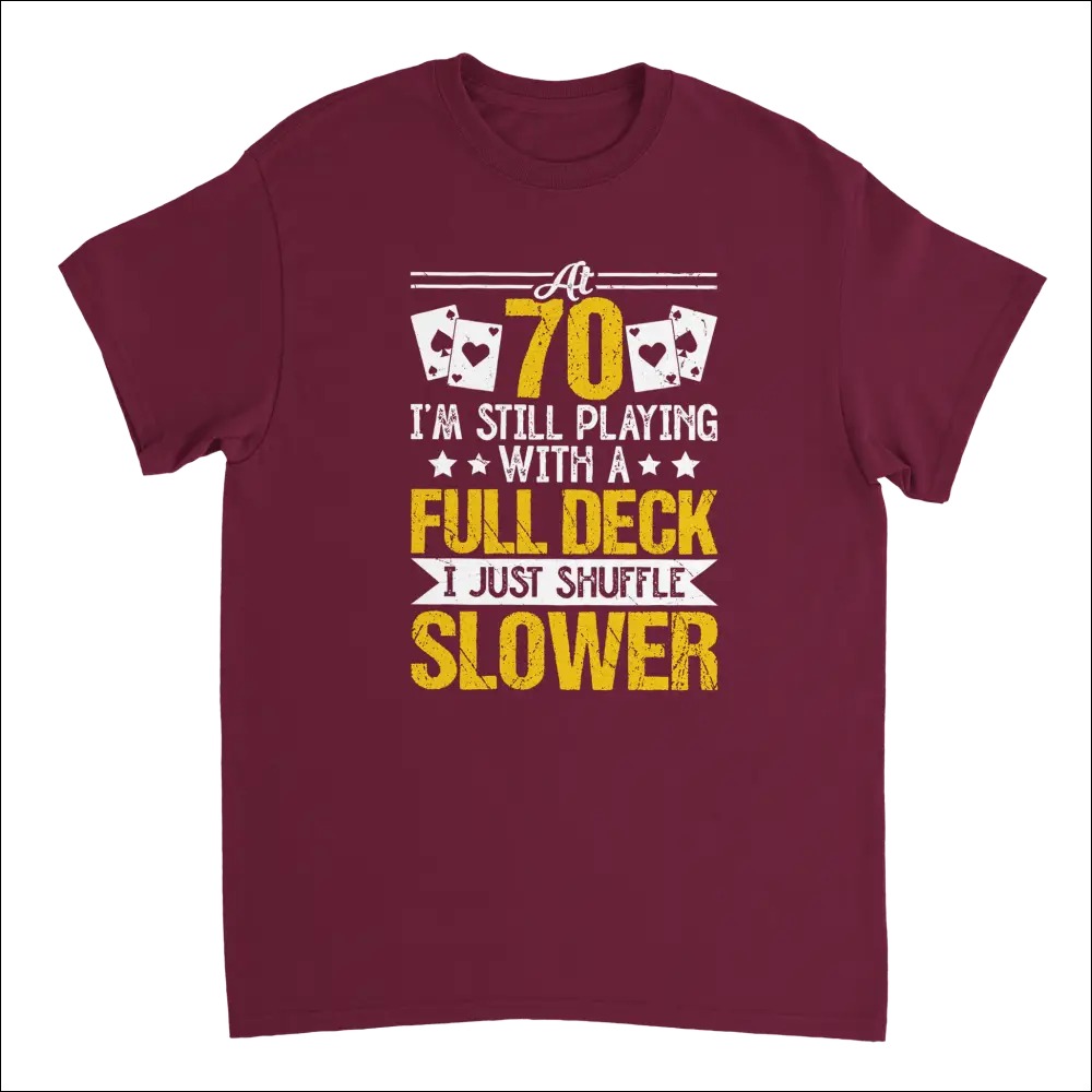 Maroon cotton t-shirt with funny poker graphic: Playing with a Full Deck, Shuffle Slower