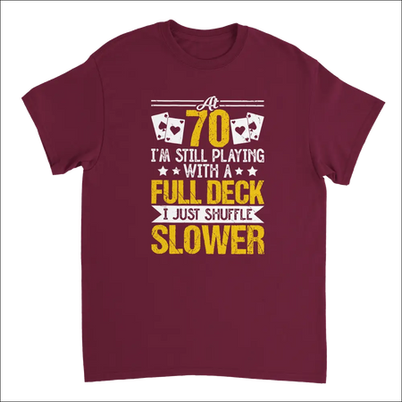 Maroon cotton t-shirt with funny poker graphic: Playing with a Full Deck, Shuffle Slower