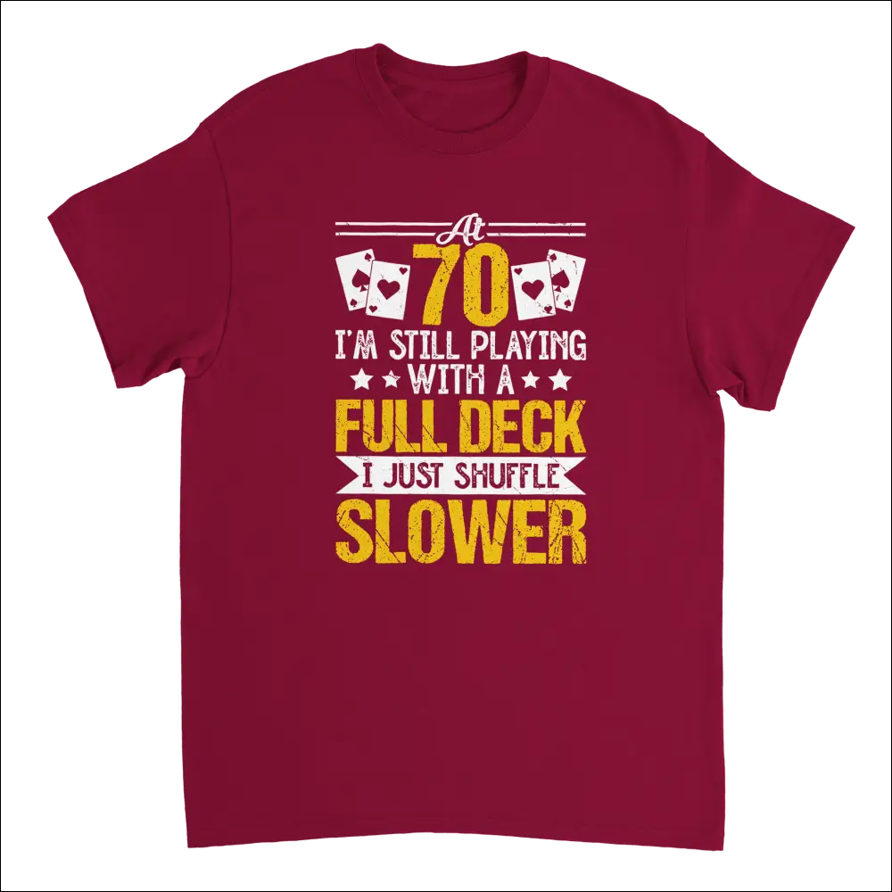 Maroon cotton t-shirt with funny poker graphic: Playing with a Full Deck, Shuffle Slower