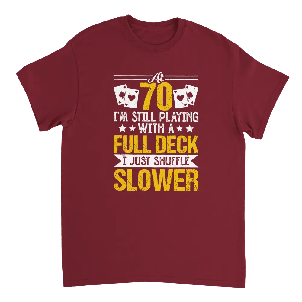 Maroon short-sleeve t-shirt with funny poker graphic: Playing with a Full Deck, Shuffle Slower