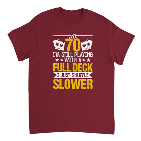 Maroon short-sleeve t-shirt with funny poker graphic: Playing with a Full Deck, Shuffle Slower