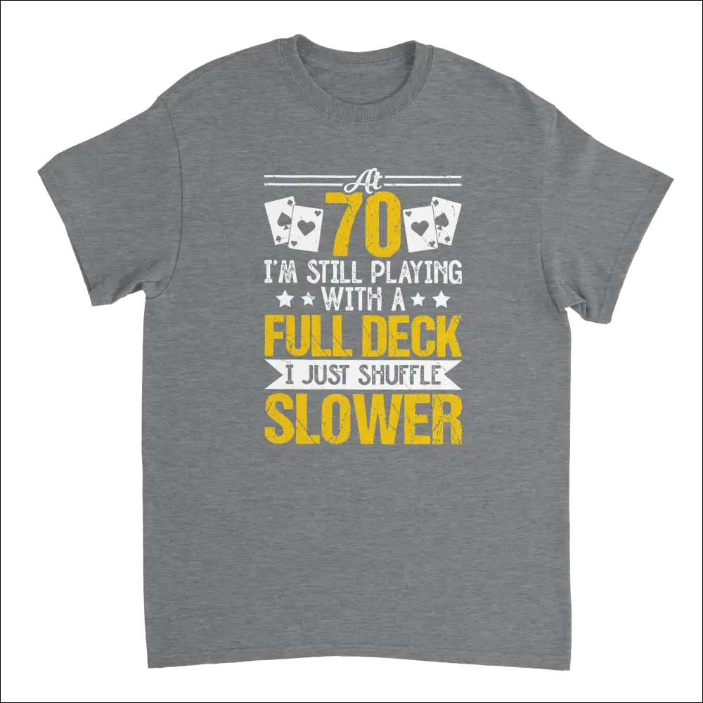 Gray heathered t-shirt with funny poker graphic Playing with a Full Deck Shuffle Slower