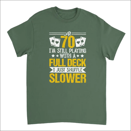 Olive green cotton t-shirt with funny poker graphic: Playing with a Full Deck, Shuffle Slower
