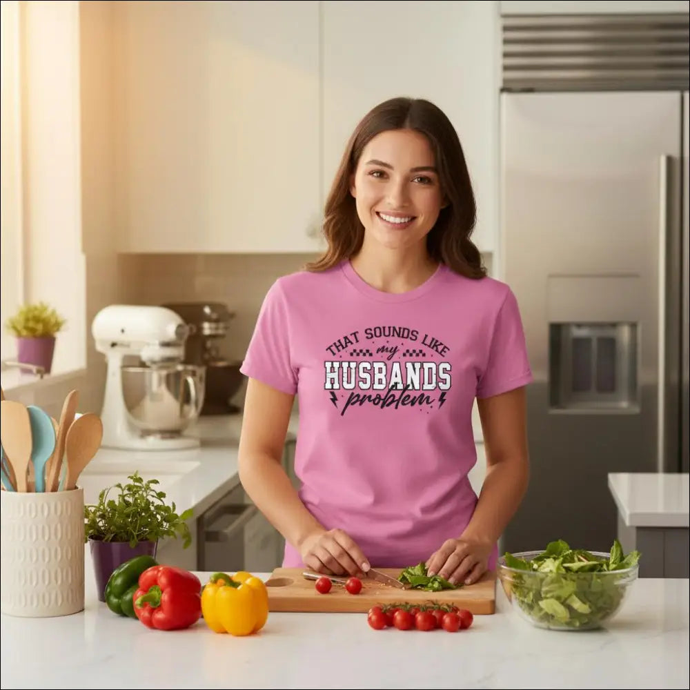 Pink short-sleeved t-shirt with text: That sounds like my husbands problem