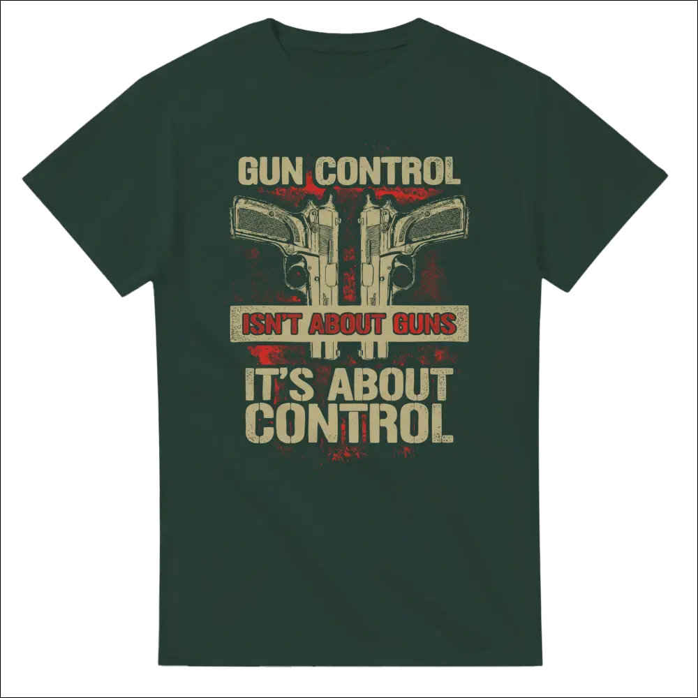 Dark green unisex t-shirt with gun control isnt about guns graphic