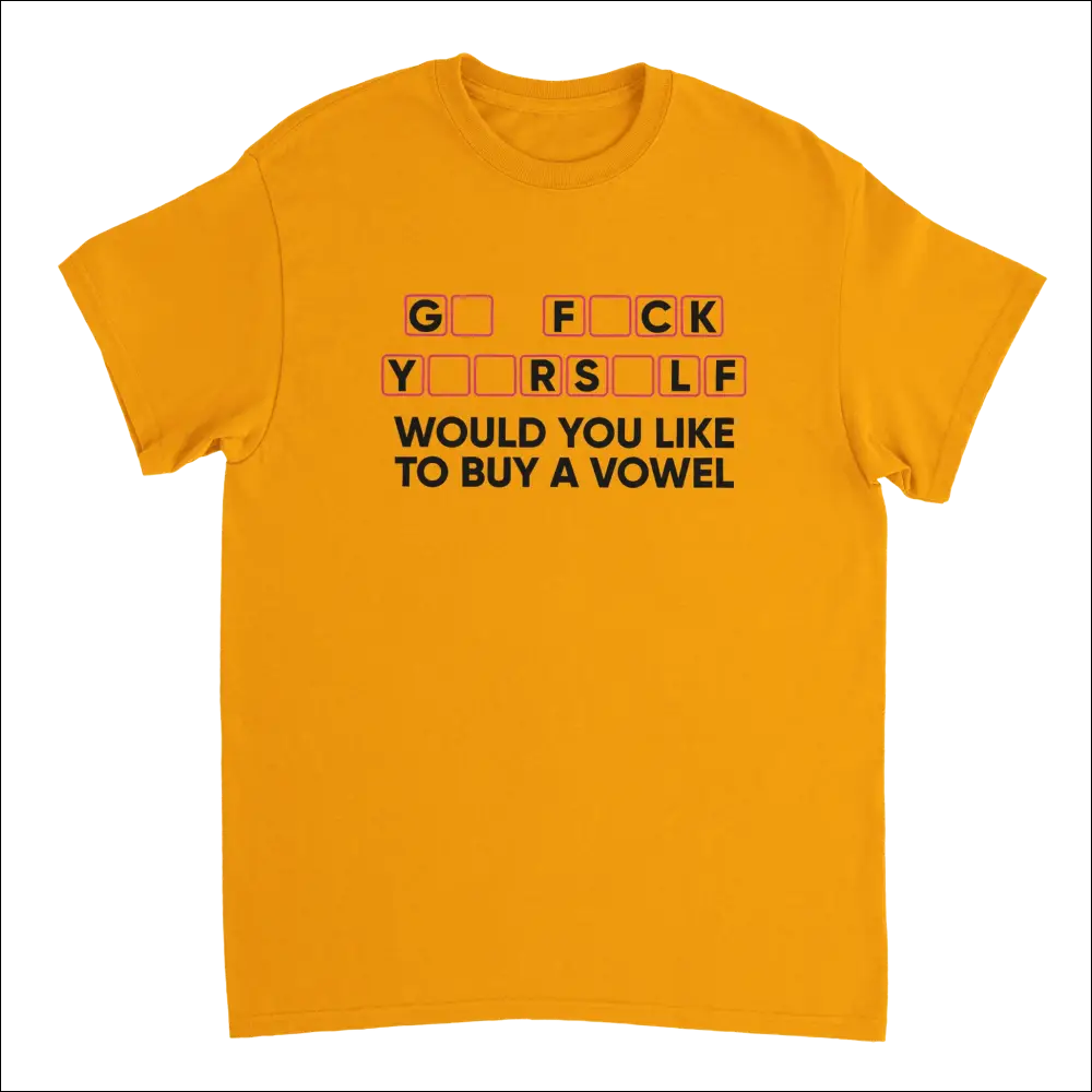 Vibrant yellow humorous t-shirt with bold black text: g f c k y o u r s l f would you like to buy a vowel