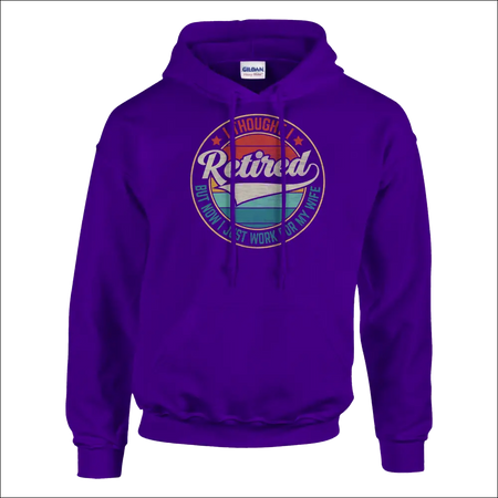 Purple Gildan hoodie with retired retro design: I thought I retired, but now I just work for my wife