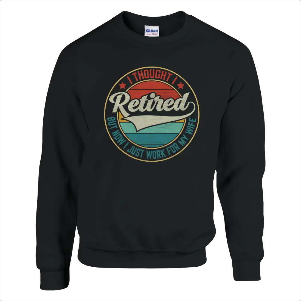 Black Gildan unisex sweatshirt with vintage I Thought I Retired graphic