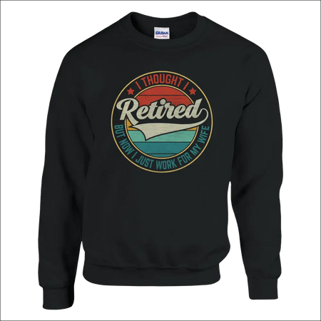 Black Gildan unisex sweatshirt with vintage I Thought I Retired graphic