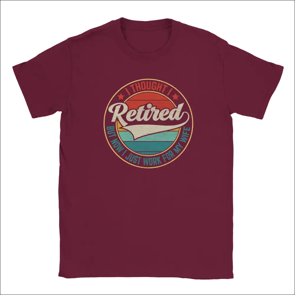 Maroon Retired for Wife Unisex Cotton T-Shirt with Retro Design