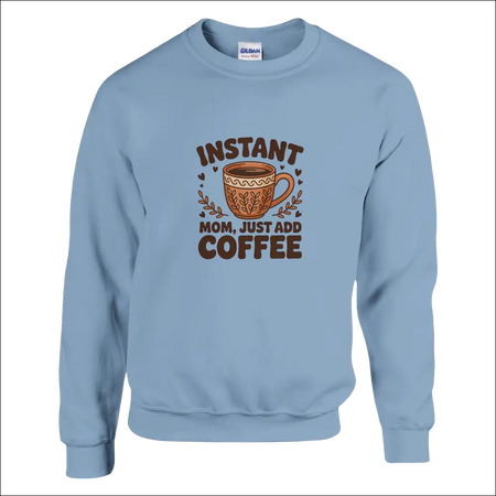 Light blue Gildan Instant Mom Coffee sweatshirt with brown graphic