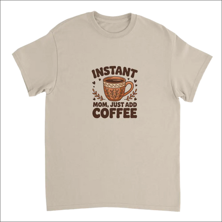 Instant Mom Just Add Coffee beige short-sleeve t-shirt