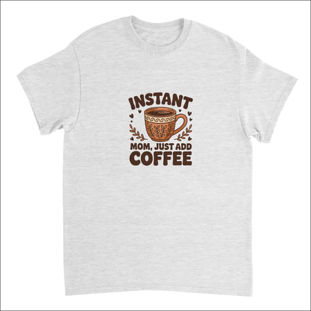 Light gray Instant Mom Just Add Coffee heavyweight cotton t-shirt