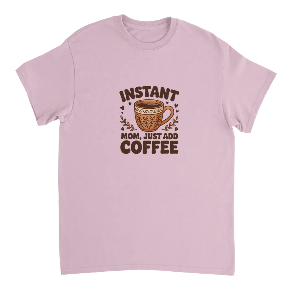 Instant Mom Just Add Coffee pink cotton t-shirt with mug design