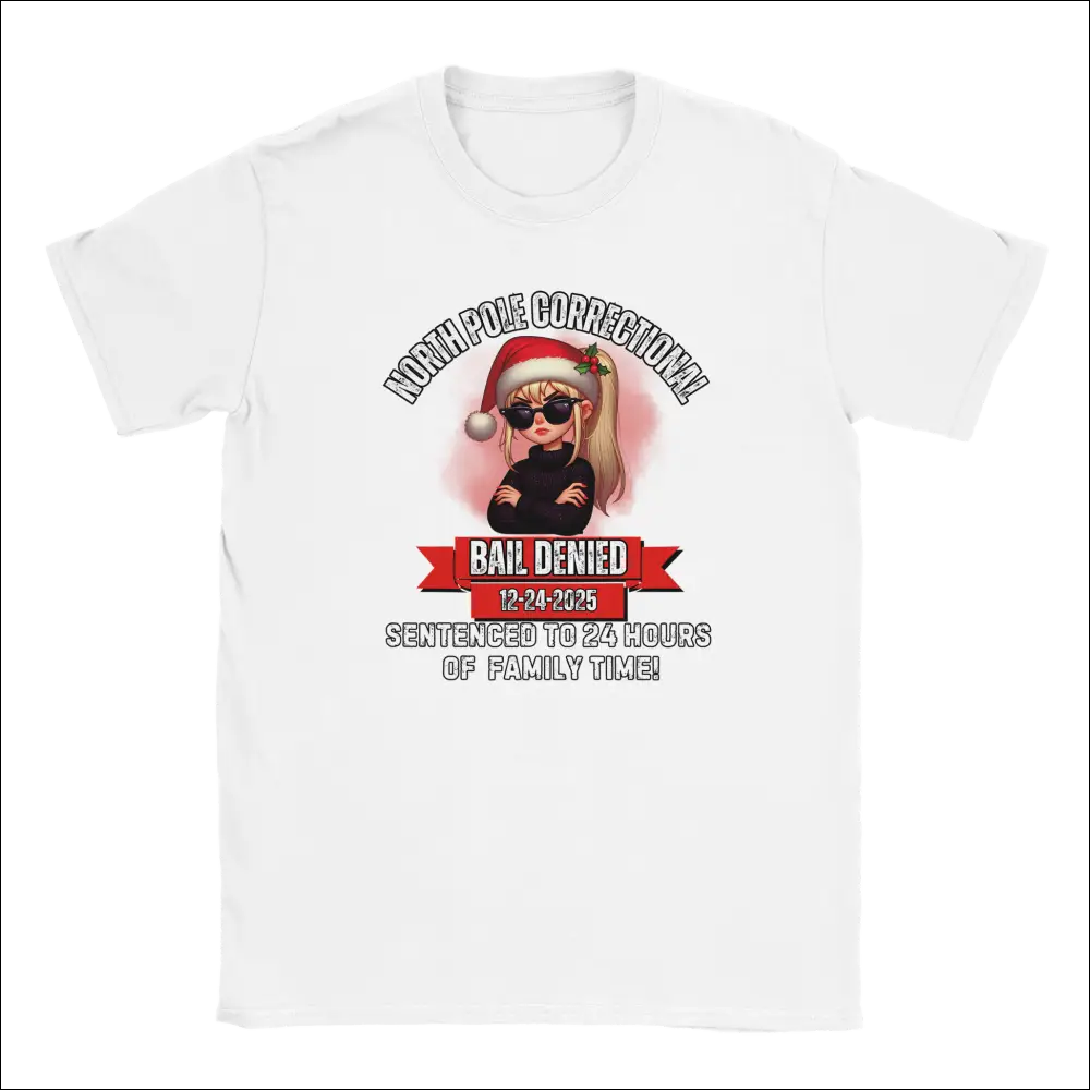 White cotton t-shirt with North Pole Correctional Bail Denied holiday graphic