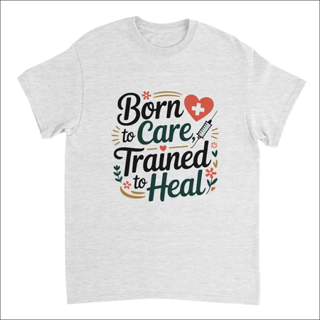 White cotton nurse t-shirt with Born to Care Trained to Heal graphic