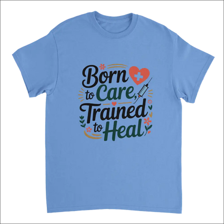 Light blue nurse t-shirt with born to care trained to heal graphic