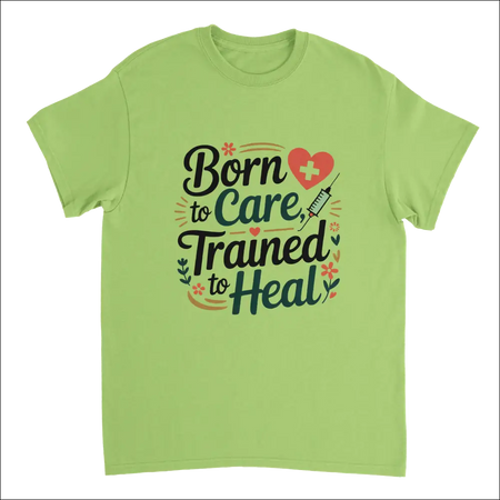 Lime green nurse t-shirt with Born to Care Trained to Heal graphic