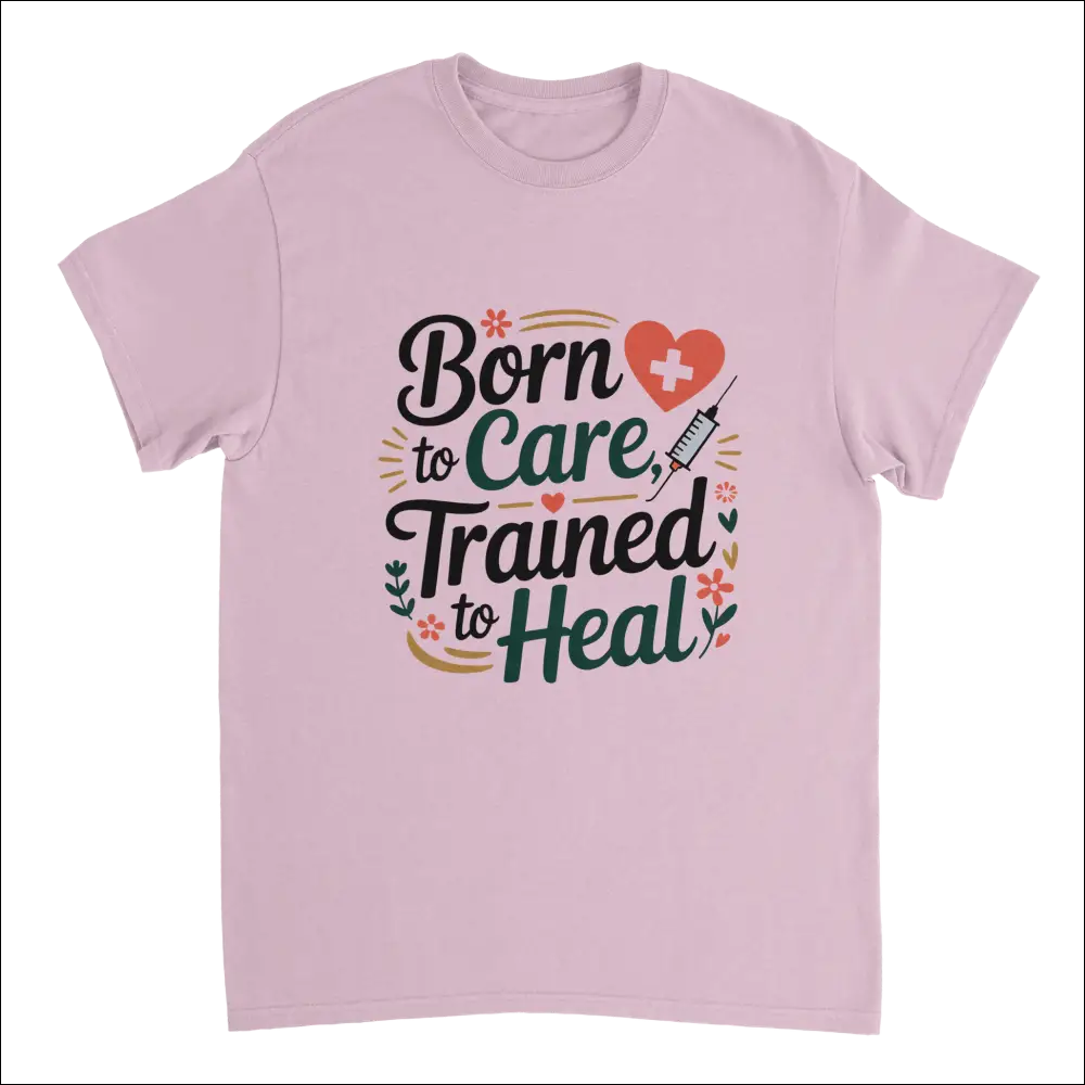 Soft pink nurse t-shirt with Born to Care Trained to Heal graphic