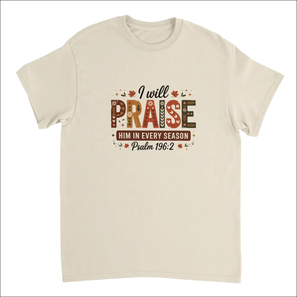 Cream-colored Praise Him in Every Season t-shirt with Psalm 196:2 autumn graphic