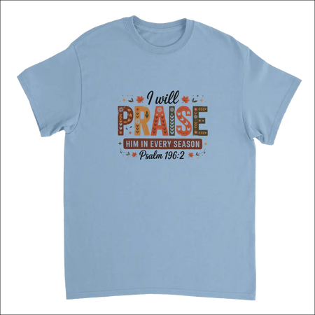 Light blue Praise Him in Every Season t-shirt with Psalm 34:1 text