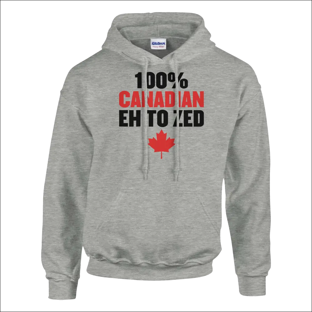 Gray Gildan pullover hoodie with 100% Canadian eh to zed print and red maple leaf