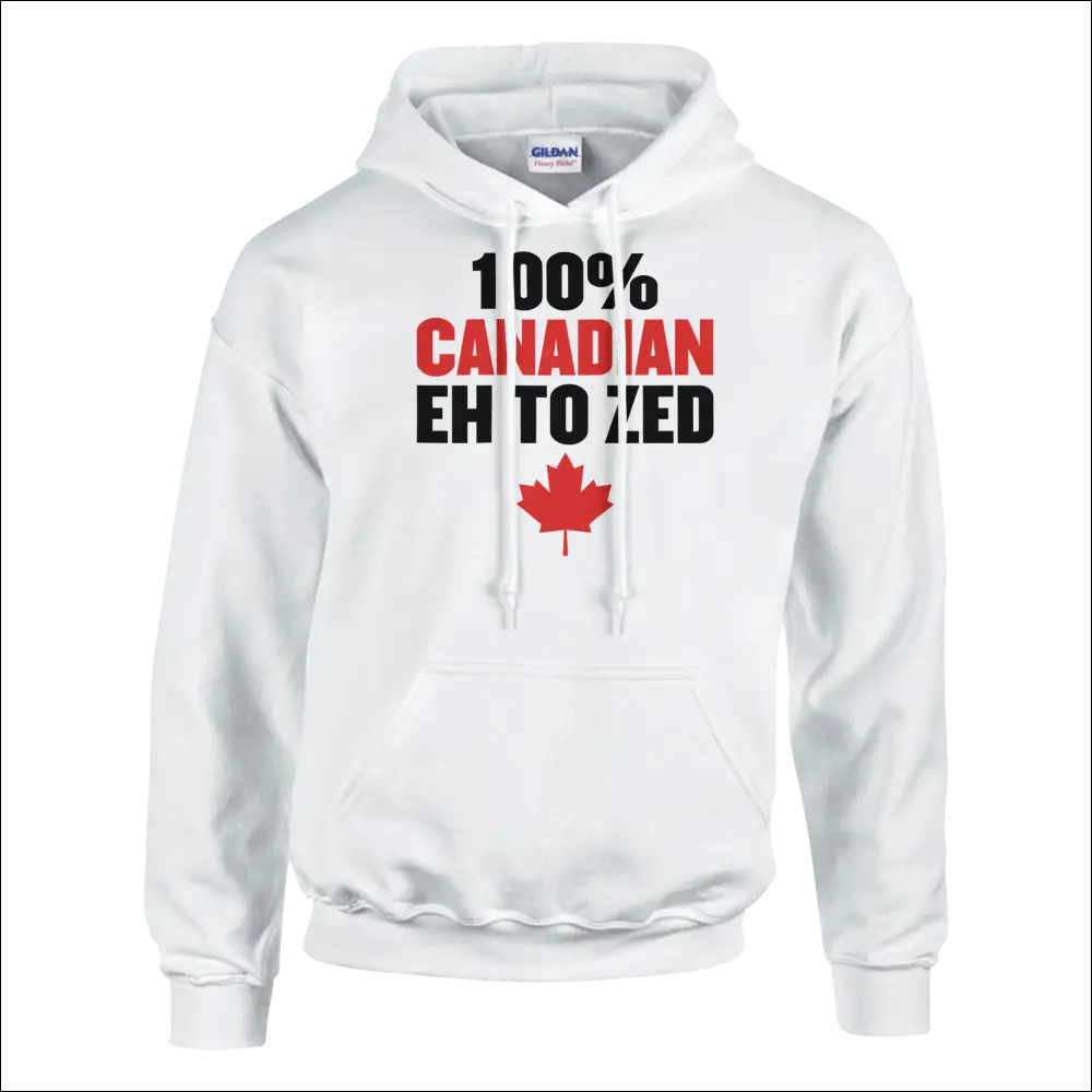White Gildan pullover hoodie with 100% Canadian Eh to Zed text and red maple leaf