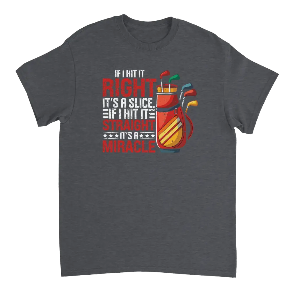Dark gray Right Straight Miracle Golf Dad T-shirt with colorful golf bag graphic and If I hit it right its a slice text