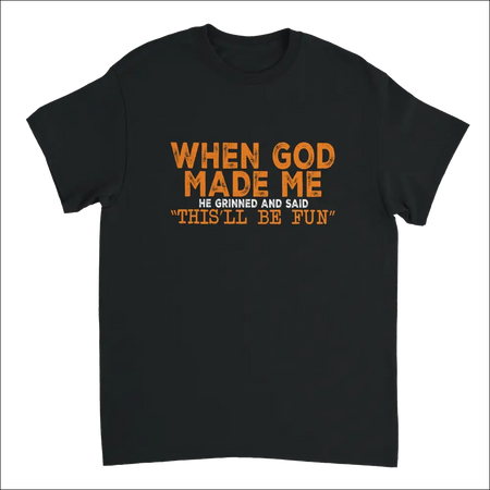 Black short-sleeved t-shirt with distressed text: When god made me he grinned and said thisll be fun