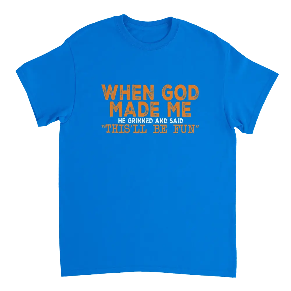 Bright blue short-sleeved This’ll Be Fun T-shirt with humorous orange and white graphic