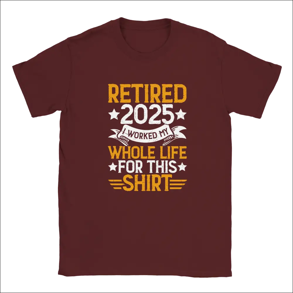 Maroon unisex t-shirt with Retired 2025 humorous gold and white graphic