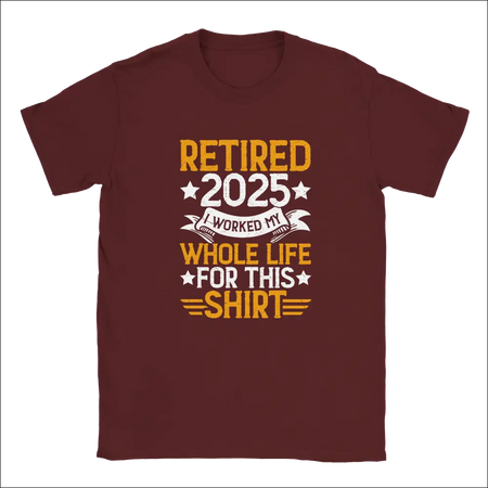 Maroon unisex t-shirt with Retired 2025 humorous gold and white graphic