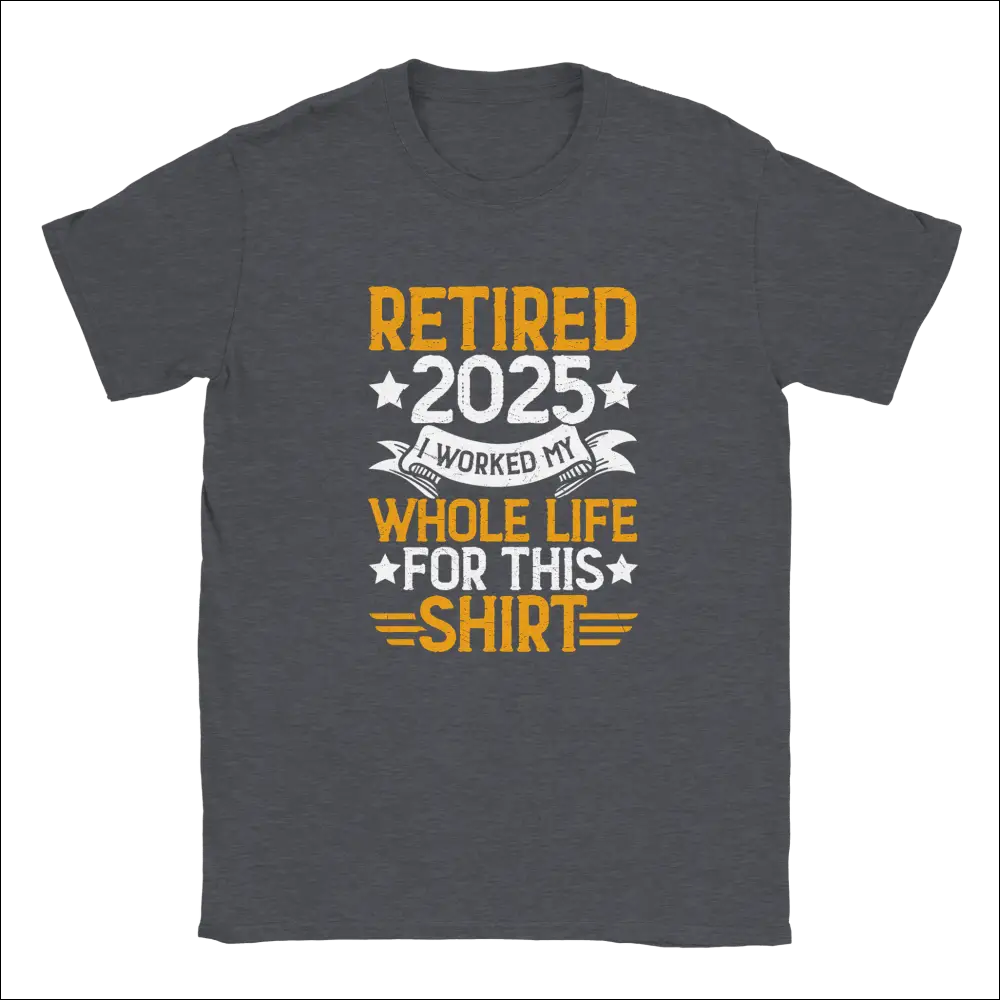 Dark gray unisex t-shirt with bold yellow and white retire 2025 graphic
