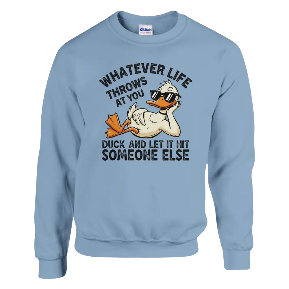 Light blue Gildan Whatever Life Throws At You Duck unisex sweatshirt with cartoon duck in sunglasses
