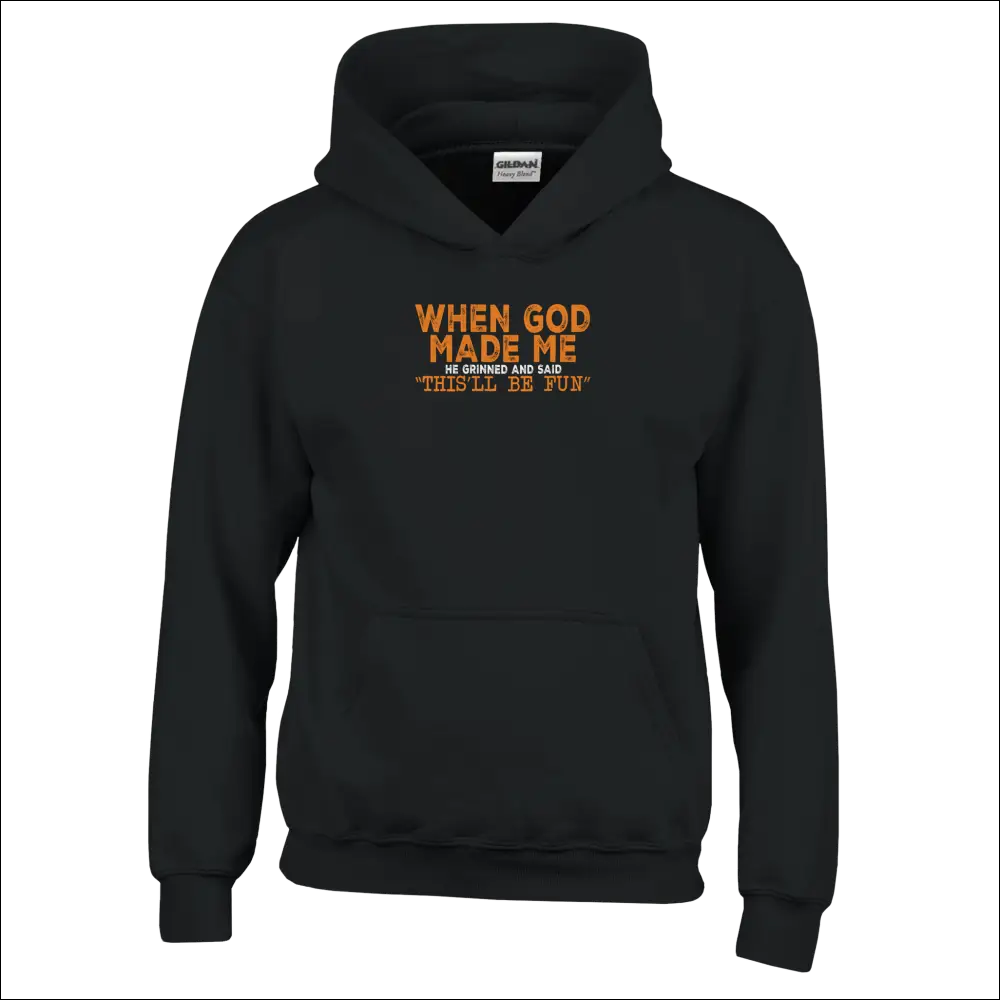 Black Gildan kids hoodie with orange text: When god made me he grinned and said this will be fun